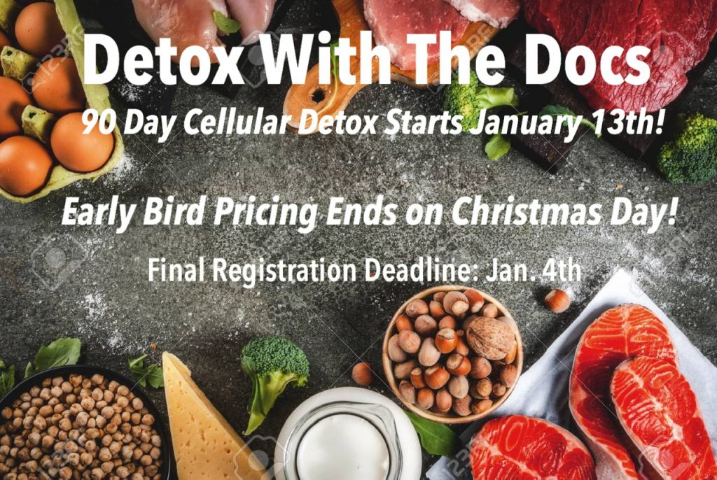 Detox With The Docs 90 Day Cellular Detoxification & Regeneration protocol starts January 13th!